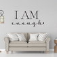 I am Enough | inspirational wall quote vinyl decal stickers bedroom Vinyl Words